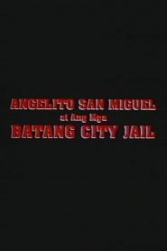 Angelito San Miguel: Ang Mga Batang City Jail